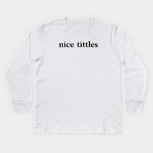 Nice tittles Kids Long Sleeve T-Shirt